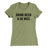 Drink Beer And Be Nice Women's T-Shirt
