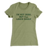 Iâ€™m Not Irish But Iâ€™ll Leave Early Women's T-Shirt