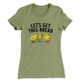 Let's Get This Bread Funny Women's T-Shirt