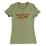 Thankful For Me Funny Thanksgiving Women's T-Shirt