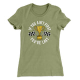 If You Ainâ€™t First Youâ€™re Last Women's T-Shirt