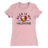 Beer Is My Valentine Women's T-Shirt