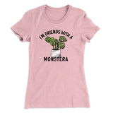 Iâ€™m Friends With A Monstera Funny Women's T-Shirt