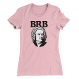 Bach - Brb Women's T-Shirt