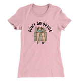 Donâ€™t Do Drugs Women's T-Shirt