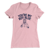 Youâ€™re My Boy Blue Women's T-Shirt