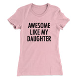 Awesome Like My Daughter Funny Women's T-Shirt