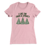 I Like Em Thick And Sprucy Women's T-Shirt
