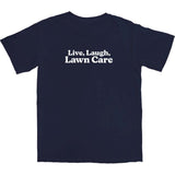 Live, Laugh, Lawn Care T Shirt