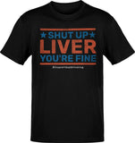 Shut Up Liver You're 4th Of July  T-Shirt