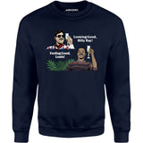 Looking Good, Billy Ray! Feeling Good, Louis! - Unisex Sweatshirt