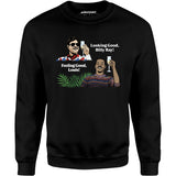 Looking Good, Billy Ray! Feeling Good, Louis! - Unisex Sweatshirt