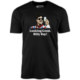 Looking Good, Billy Ray! - Unisex T-Shirt