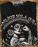 Mejor Sola Que Mal AcompaÃ±ada Chingona T-Shirt