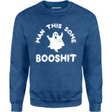 Man This Some Booshit - Unisex Sweatshirt