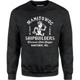 Manitowoc Shipbuilders - Wisconsin - Vintage Defunct Baseball Teams - Unisex Sweatshirt