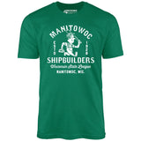 Manitowoc Shipbuilders - Wisconsin - Vintage Defunct Baseball Teams - Unisex T-Shirt