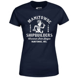 Manitowoc Shipbuilders - Wisconsin - Vintage Defunct Baseball Teams - Women's T-Shirt