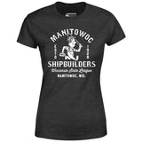 Manitowoc Shipbuilders - Wisconsin - Vintage Defunct Baseball Teams - Women's T-Shirt