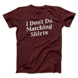 I Don't Do Matching Shirts, But I Do Funny Men/Unisex T-Shirt