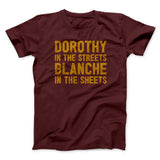 Dorothy In The Streets Blanche In The Sheets Men/Unisex T-Shirt