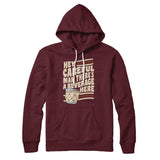 Hey, Careful Man, Thereâ€™s A Beverage Here Hoodie