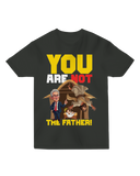 You Are NOT the Father T-Shirt