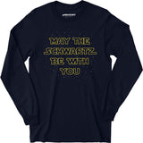 May The Schwartz Be With You - Long Sleeve T-Shirt