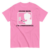 Stand Back, I'm A Professional Men's Classic Tee