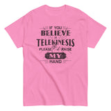If You Believe In Telekinesis Please Raise My Hand Men's Classic Tee