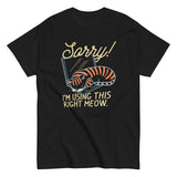 Sorry! I'm Using This Right Meow Men's Classic Tee