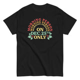 Morning Person On Dec 25th Only Men's Classic Tee