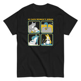 If Cats Weren't Jerks Men's Classic Tee