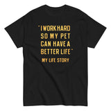 I Work Hard So My Pet Men's Classic Tee