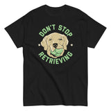 Don't Stop Retrieving Men's Classic Tee