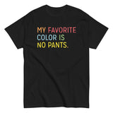 My Favorite Color Is No Pants Men's Classic Tee