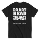 Do Not Read The Next Sentence. Men's Classic Tee