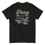 Please Don't Krill My Vibe Men's Classic Tee