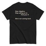 Dear Algebra, Stop Asking Us To Find Your X Men's Classic Tee
