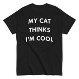 My Cat Thinks I'm Cool Men's Classic Tee