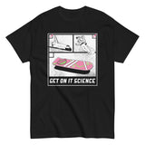 Get On It Science Men's Classic Tee