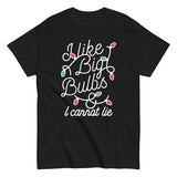 I Like Big Bulbs & I Cannot Lie Men's Classic Tee
