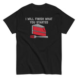 I Will Finish What You Started Men's Classic Tee