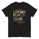 Everybody Relax I'm Here Men's Classic Tee