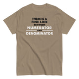 There Is A Fine Line Between Numerator And Denominator Men's Classic Tee