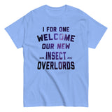 I For One Welcome Our New Insect Overlords Men's Classic Tee