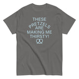 These Pretzels Are Making Me Thirsty! Men's Classic Tee