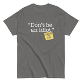 Don't Be An Idiot Men's Classic Tee