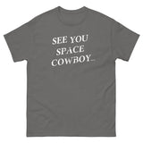 See You Space Cowboy Men's Classic Tee