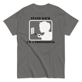 Stand Back, I'm A Professional Men's Classic Tee